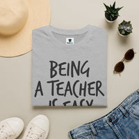 Load image into Gallery viewer, Teacher T-Shirt — "Being a Teacher Is Easy" Funny Quote Tee for Educators