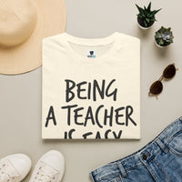 Load image into Gallery viewer, Teacher T-Shirt — "Being a Teacher Is Easy" Funny Quote Tee for Educators