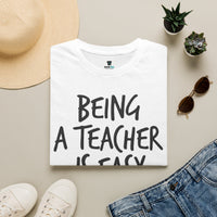 Load image into Gallery viewer, Teacher T-Shirt — "Being a Teacher Is Easy" Funny Quote Tee for Educators